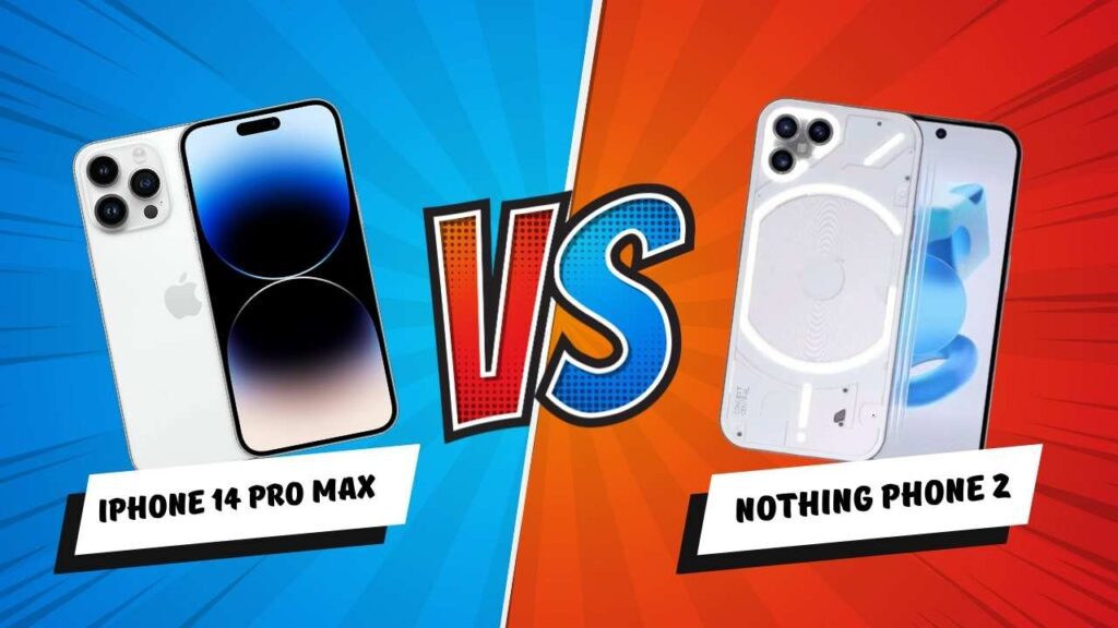 Should You Choose Apple iPhone 14 Pro Max or Nothing Phone 2
